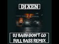 DJ VIRAL BABY DON'T GO JEDAG JEDUG FULL BASS TIKTOK 2022 - DJ XEN DJ VIRAL BABY DON'T GO JEDAG JEDUG FULL BASS TIKTOK 2022 - DJ XEN