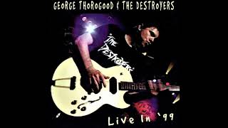 Night Time - George Thorogood and The Destroyers Live at The Fox Theater 1999