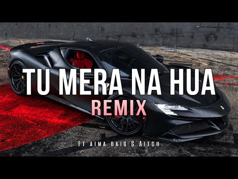 Kasim G x Ay Beats x Aima Baig - Tu Mera Na Hua (REMIX) [Music Video]