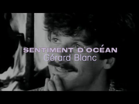 Gérard Blanc - Sentiment d'océan (Clip Officiel HD)