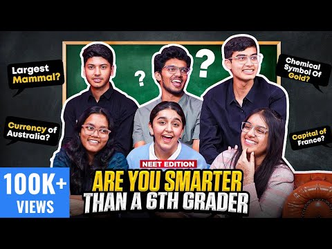 Are NEET Toppers SMARTER Than A Sixth Grader? | Ft. Jahnavi, Akanksha, Dhruv, Mrinal, Haziq, Pranjal