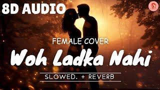 Download lagu (Female Version) Woh Ladka Nahi Zindagi hai Meri 8D Audio Song Lo-fi (Slowed and Reverb)........ mp3 Download lagu (Female Version) Woh Ladka Nahi Zindagi hai Meri 8D Audio Song Lo-fi (Slowed and Reverb)........ mp3