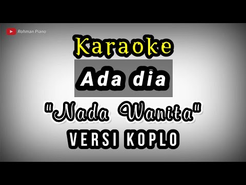 Ada Dia - Nada Cewek ( Karaoke Lirik ) Versi Koplo