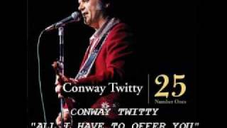 CONWAY TWITTY - "ALL I HAVE TO OFFER YOU"