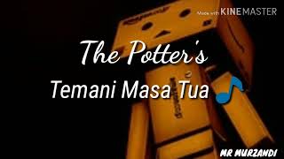 Download lagu The Potter's - Temani masa tua (Lirik& Vidio) mp3 Download lagu The Potter's - Temani masa tua (Lirik& Vidio) mp3