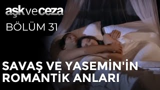 Savaş ve Yasemin&#39;in Romantik Anları - Aşk ve Ceza 31. Bölüm