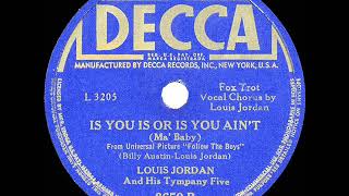 1944 HITS ARCHIVE: Is You Is Or Is You Ain’t (Ma’ Baby) - Louis Jordan &amp; his Tympany Five