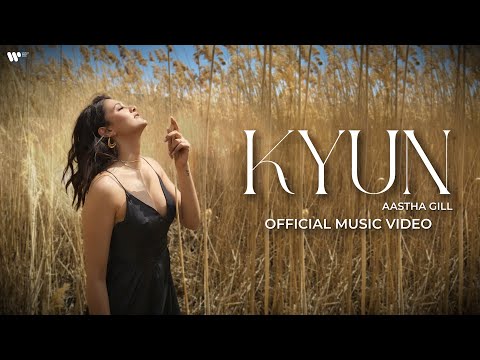 Kyun - Aastha Gill | Official Music Video