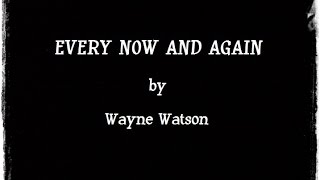 Every Now and Again (by Wayne Watson)