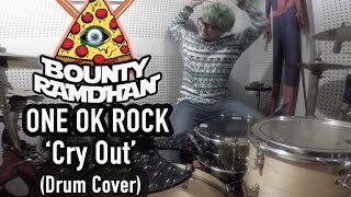 ONE OK ROCK - Cry Out - Bounty Ramdhan Drum Cover