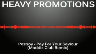 Pestroy - Pay For Your Saviour (Maddix Club Remix)