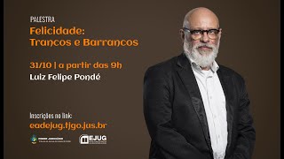 Palestra | Felicidade: Trancos e Barrancos (Luiz Felipe Pondé) - (31/10/22 - 09h)
