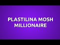 Plastilina Mosh - Millionaire (Letra)