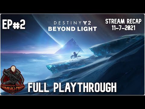 Destiny 2 -  Beyond Light Full Playthrough of Main Story Missions | Stream RECAP 11-7-2021 EP#2
