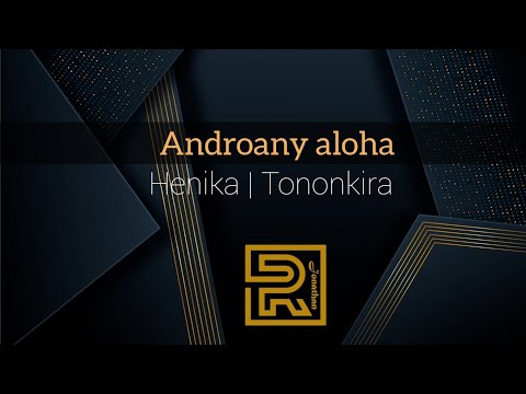 Androany aloha | Henika | Hira Fiderana | Tononkira