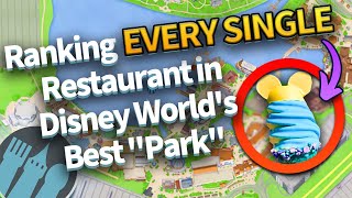 Ranking EVERY SINGLE Restaurant in Disney's BEST "Park"