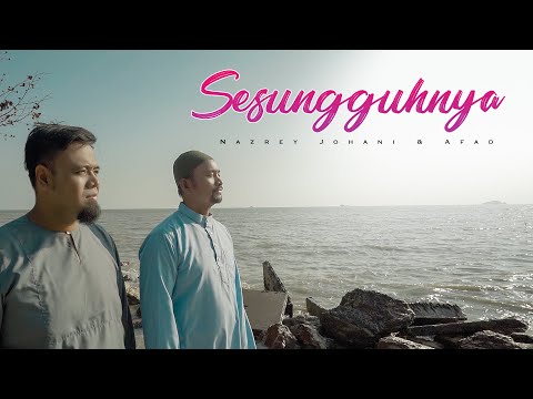 Nazrey Johani & Afad - Sesungguhnya [Official Music Video]
