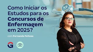 Como Iniciar os Estudos para os Concursos de Enfermagem em 2025? com Fernanda Feitosa