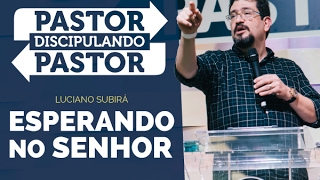 Esperando no Senhor - Luciano Subira
