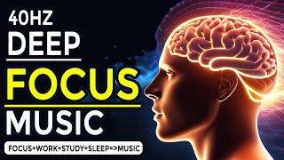 Deep Focus Music - Brain Harmonics 40 hz Binaural Beats Music for Study and Memory