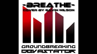 &quot;Breathe&quot; Groundbreaking - Cover by Gavin Wilson
