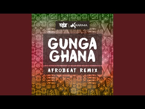 Gunga Ghana (Afrobeat Remix)