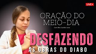 ORAÇÃO DO MEIO-DIA | QUEBRA DE INVEJA MAGIA NEGRA CURA DE ENFERMIDADES- Miss Suellen sena