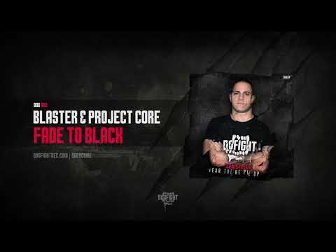Blaster & Project Core - Fade To Black