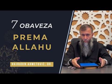 7 OBAVEZA PREMA ALLAHU! -Hajrudin Ahmetović, dr.
