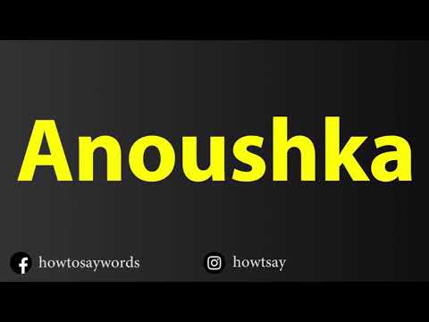 How To Pronounce Anoushka