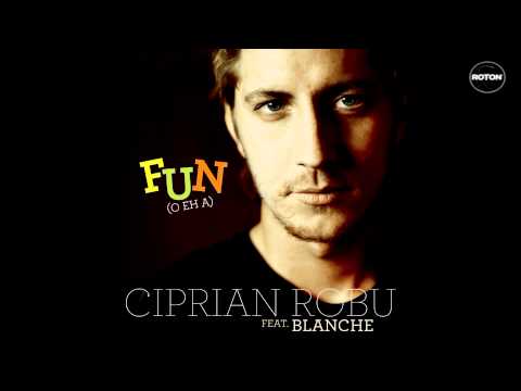 Ciprian Robu feat. Blanche - Fun (O EH A)