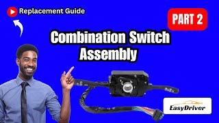 How to Replace a Combination Switch Assembly: Step-by-Step Guide | Part 2