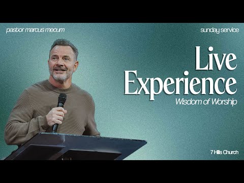 Wisdom of Worship | Marcus Mecum | 7 Hills Church