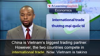 Phát âm chuẩn - Anh ngữ đặc biệt: Vietnam Seeks to Expand Its Economy (VOA)