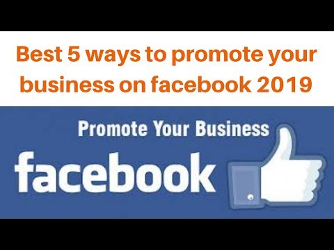 Best 5 ways to promote your business on facebook 2019