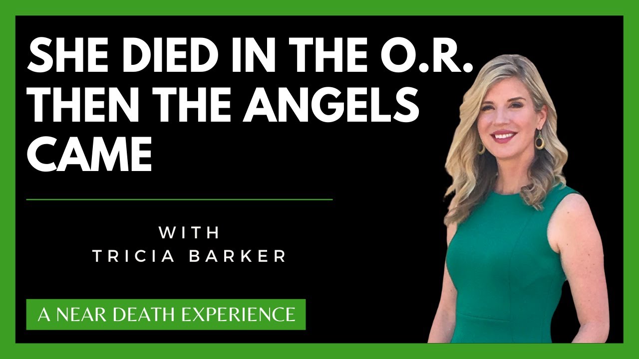 ANGELS IN THE OR: Tricia’s Journey from NDE to Inspirational Educator!