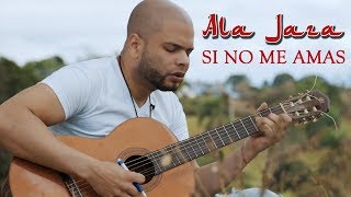 Ala Jaza -Si No Me Amas (VÍDEO OFICIAL)