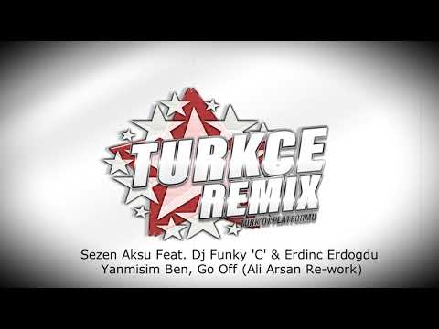 Sezen Aksu Feat  Dj Funky 'C' & Erdinc Erdogdu - Yanmisim Ben, Go Off (Ali Arsan Re work)