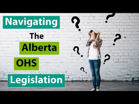 Navigating the Alberta OHS Legislation – In 5 minutes!