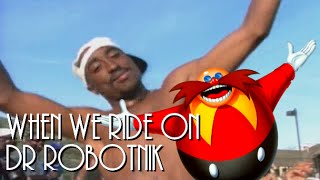 2Pac vs Sonic 3 - When We Ride On Dr Robotnik