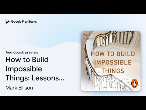 How to Build Impossible Things: Lessons in Life… by Mark Ellison · Audiobook preview