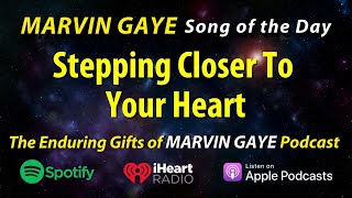 Marvin Gaye Stepping Closer to Your Heart