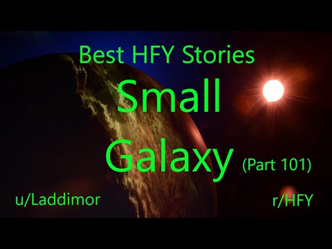 Best HFY Reddit Stories: Small Galaxy - Part 101 (r/HFY)