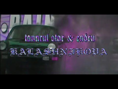 TANARUL $TAR x ENDRU - KALASHNIKOVA
