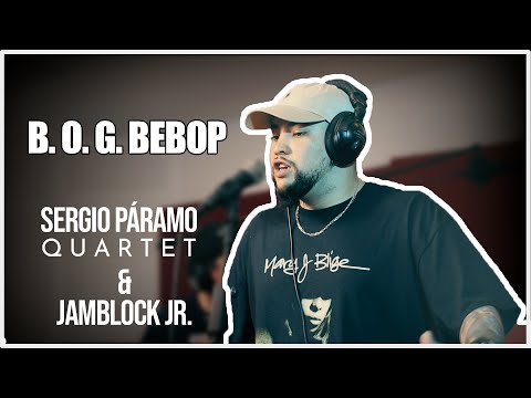 B.O.G BEBOP - Sergio Páramo Quartet & @JamblockJr [En vivo]