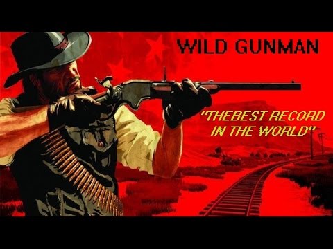 Wild gunman - The best record in the world