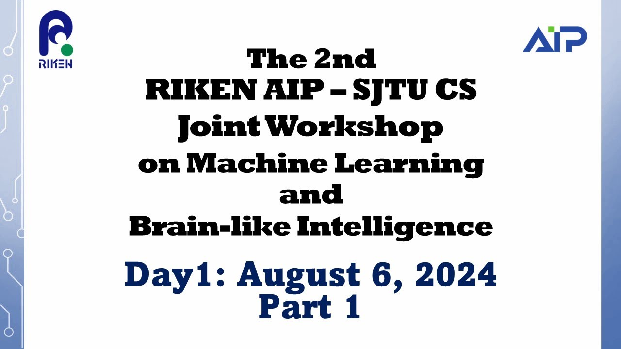 The 2nd RIKEN AIP – SJTU CS Joint Workshop<br> on Machine Learning and Brain-like Intelligence [Day1 part1] thumbnails