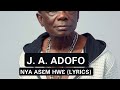 J A Adofo - Nya asem hwe (Lyrics)