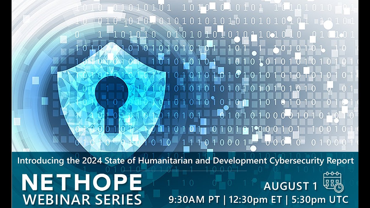NetHope Webinar | Introducing the 2024 State of Humanitarian and Development Cybersecurity Report