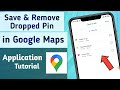 How to Save & Remove Dropped Pin in Google Maps App